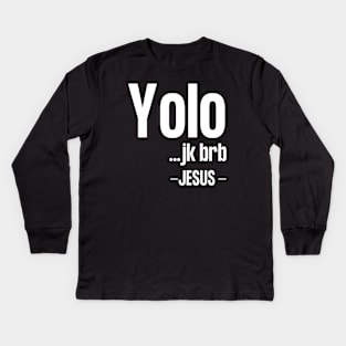 Yolo Jk Brb Jesus Kids Long Sleeve T-Shirt